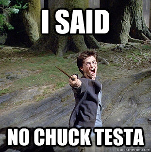 i said no chuck testa  Pissed off Harry