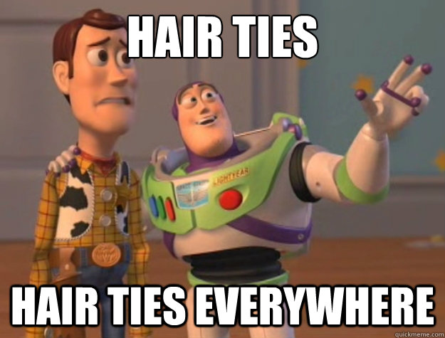 Hair ties hair ties everywhere  Buzz Lightyear