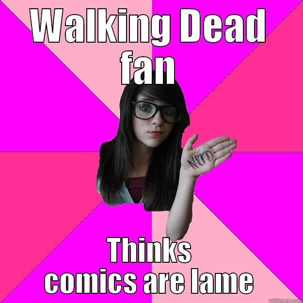 Walking Dead - WALKING DEAD FAN THINKS COMICS ARE LAME Idiot Nerd Girl