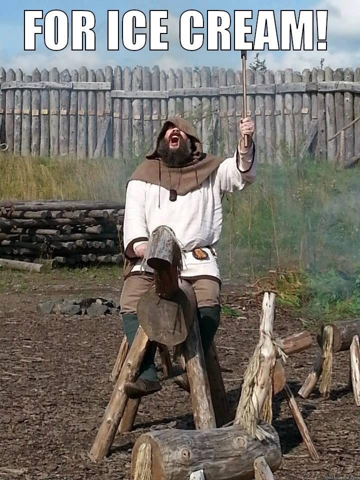 FOR ICE CREAM!  Misc