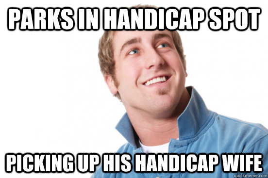 Parks in handicap spot picking up his handicap wife - Parks in handicap spot picking up his handicap wife  Misc