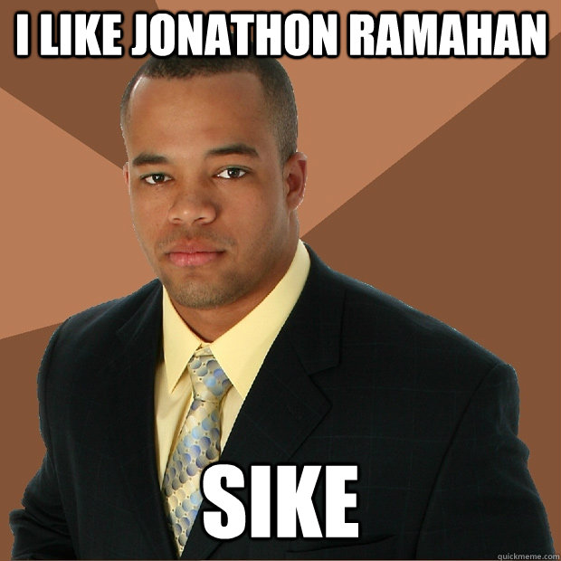 I like Jonathon Ramahan SIKE - I like Jonathon Ramahan SIKE  Successful Black Man