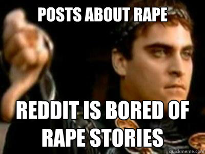 Posts about rape Reddit is bored of rape stories  Downvoting Roman