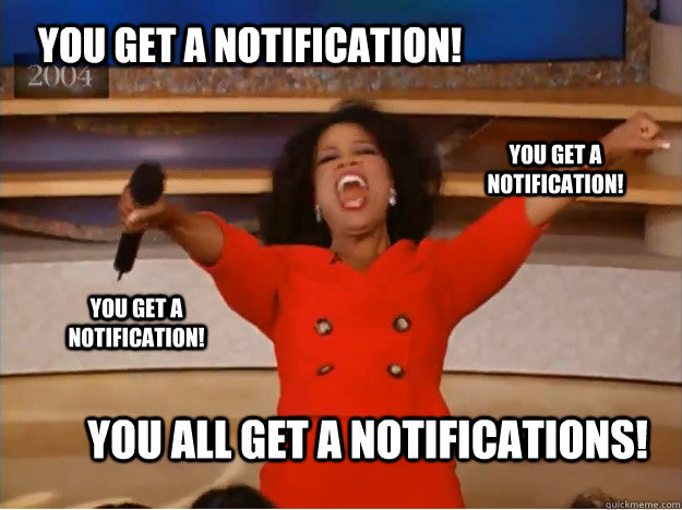 You get a notification! You all get a notifications! You get a notification! You get a notification! - You get a notification! You all get a notifications! You get a notification! You get a notification!  oprah you get a car