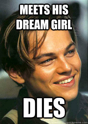 Meets his dream girl dies  Bad Luck Leonardo Dicaprio