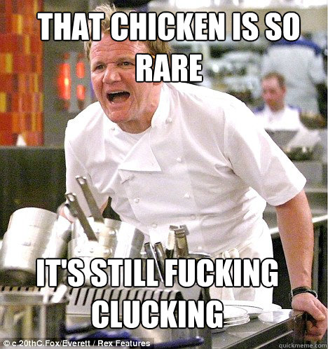 IT'S STILL FUCKING CLUCKING THAT CHICKEN IS SO RARE  Ramsey
