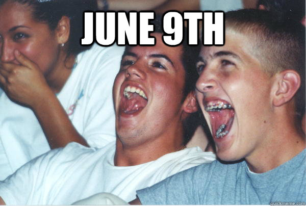 June 9th   Immature High Schoolers