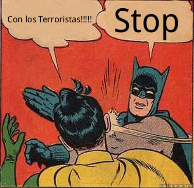 Con los Terroristas!!!!! Stop  Batman Slapping Robin