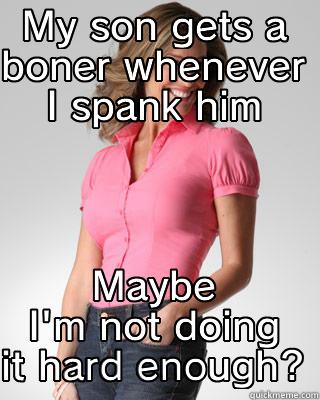 MY SON GETS A BONER WHENEVER I SPANK HIM MAYBE I'M NOT DOING IT HARD ENOUGH? Oblivious Suburban Mom