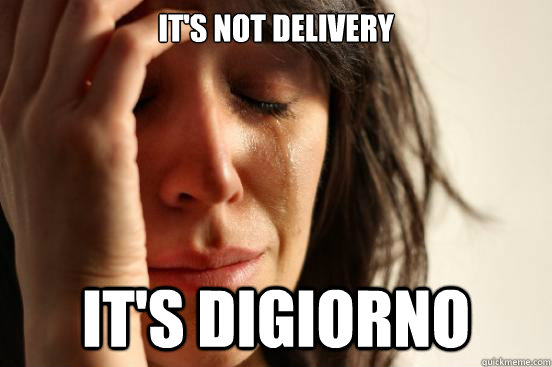 it's not delivery it's digiorno  First World Problems