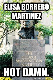 Elisa borrero martinez hot damn.  Ironic GWU