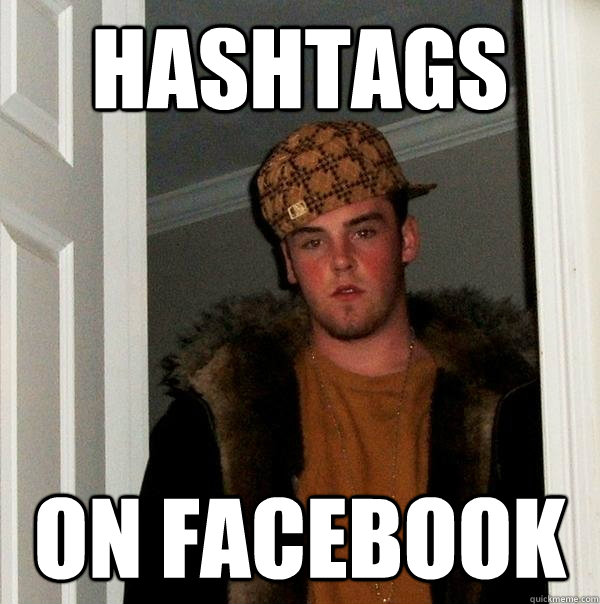 hashtags on facebook  Scumbag Steve