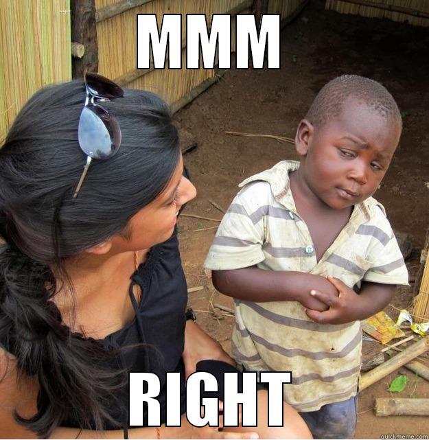 MMM RIGHT Skeptical Third World Kid