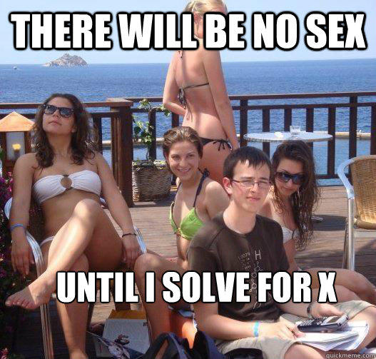 There will be no sex Until I solve for X  Priority Peter