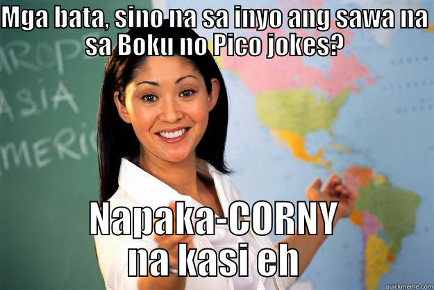 MGA BATA, SINO NA SA INYO ANG SAWA NA SA BOKU NO PICO JOKES? NAPAKA-CORNY NA KASI EH Unhelpful High School Teacher