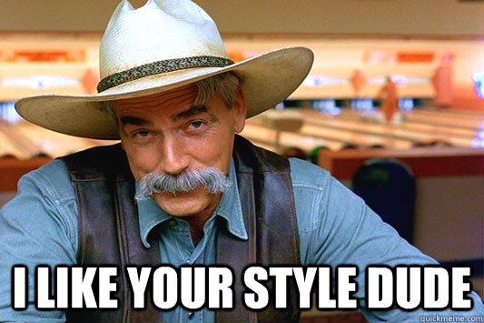  I like your style dude -  I like your style dude  samelliot