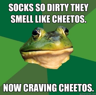 Socks so dirty they smell like cheetos. Now craving cheetos.  Foul Bachelor Frog