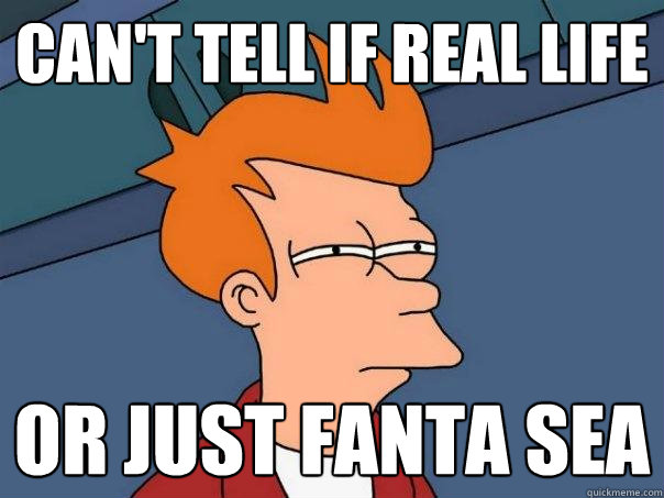 can't tell if real life Or just fanta sea  Futurama Fry