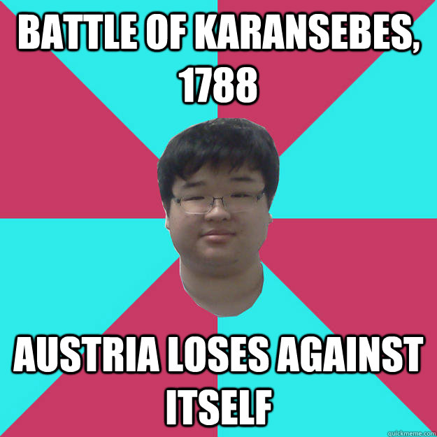 Battle of Karansebes, 1788 Austria loses against itself  Kaiser