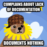 complains about lack of documentation documents nothing - complains about lack of documentation documents nothing  Scumbag Mbaxter
