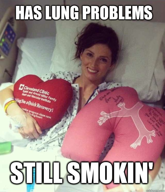 Has lung problems Still smokin'   Ridiculously Photogenic Surgery Girl