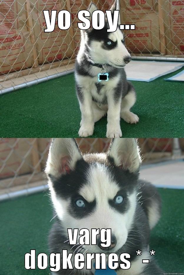YO SOY... VARG DOGKERNES *-* Insanity puppy