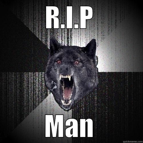 R.I.P MAN Insanity Wolf