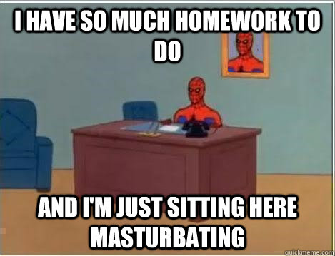 I have so much homework to do and i'm just sitting here masturbating  Spiderman Desk