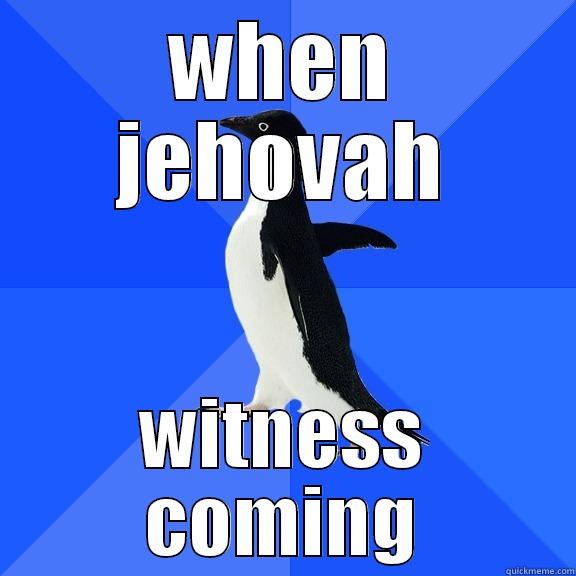 WHEN JEHOVAH WITNESS COMING Socially Awkward Penguin