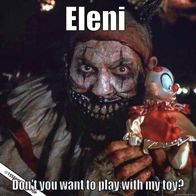 ELENI  DON'T YOU WANT TO PLAY WITH MY TOY? Misc