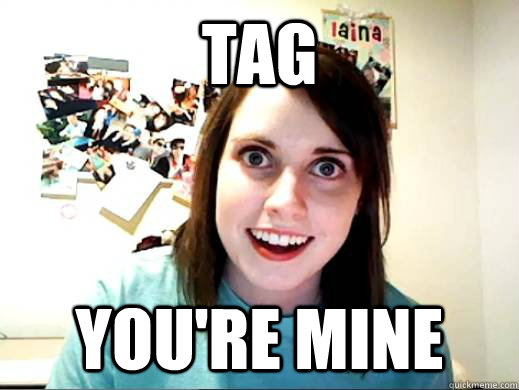 TAG YOU'RE MINE  