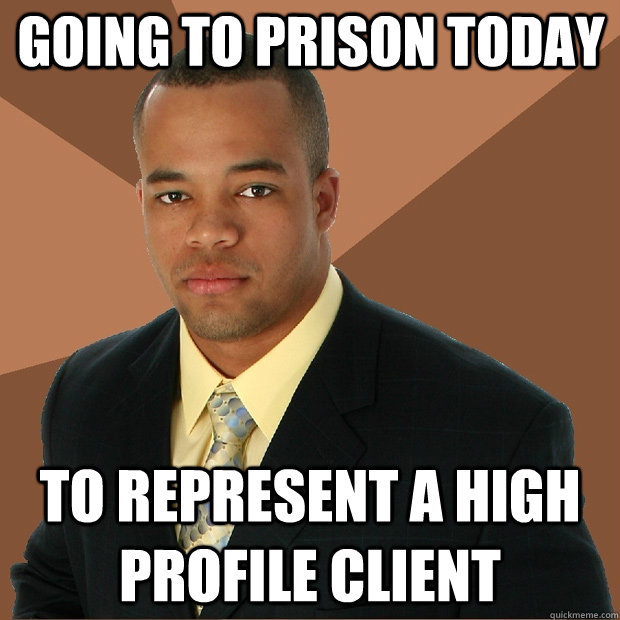 Going to Prison today to represent a high profile client - Going to Prison today to represent a high profile client  Successful Black Man