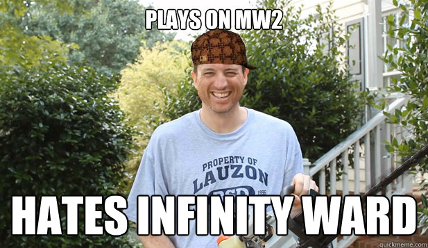 Plays on mw2 Hates Infinity ward  Scumbag Commentator