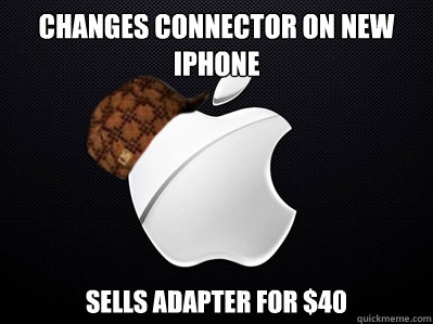 changes connector on new iphone sells adapter for $40  Scumbag Apple