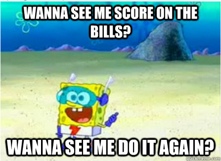 Wanna See Me score on the Bills? Wanna See me Do it again? - Wanna See Me score on the Bills? Wanna See me Do it again?  Misc