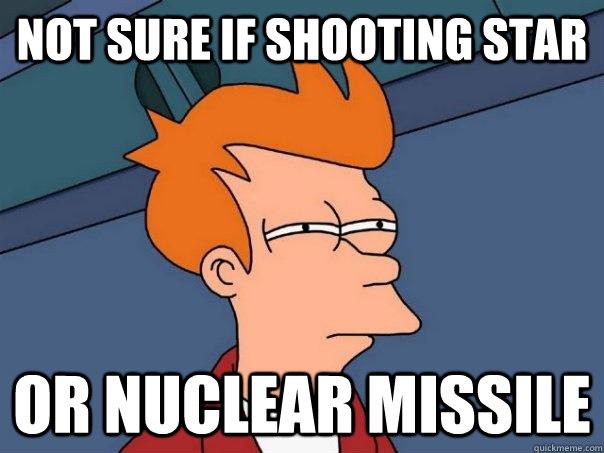 Not sure if shooting star or nuclear missile   Futurama Fry