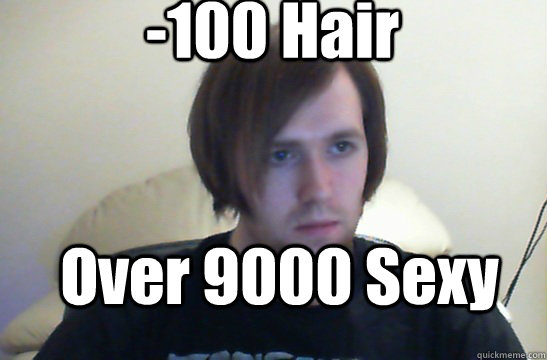 -100 Hair Over 9000 Sexy - -100 Hair Over 9000 Sexy  Dashing British Programmer