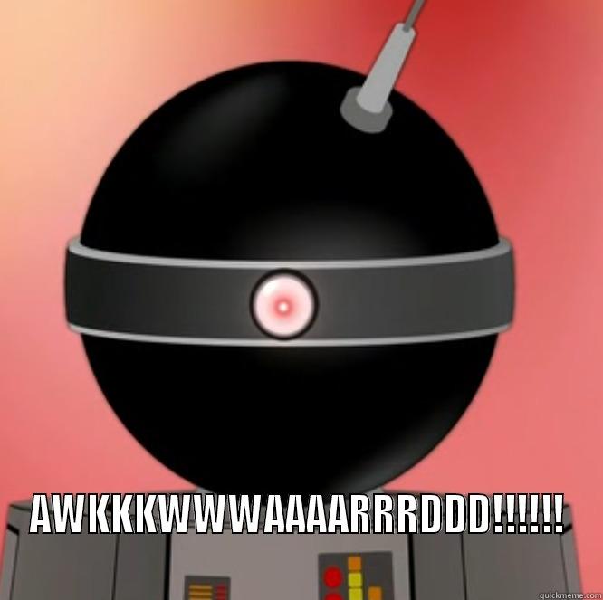  AWKKKWWWAAAARRRDDD!!!!!! Misc