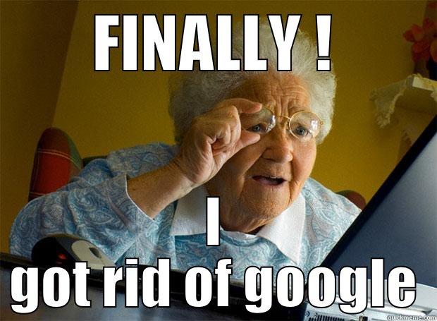 FINALLY ! I GOT RID OF GOOGLE Grandma finds the Internet