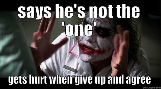 SAYS HE'S NOT THE 'ONE' GETS HURT WHEN GIVE UP AND AGREE Joker Mind Loss