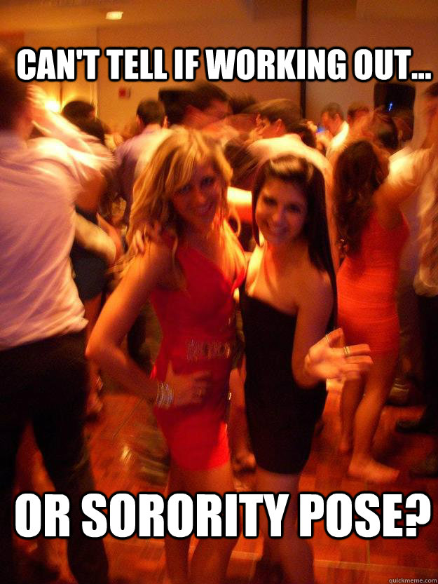 Can't tell if working out... or sorority pose? - Can't tell if working out... or sorority pose?  Working out like sorority girl