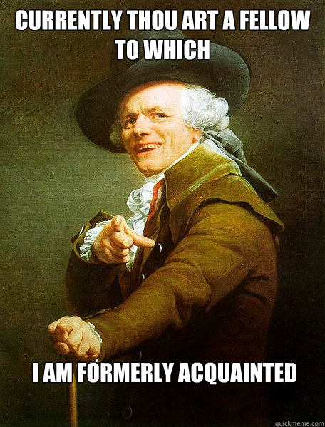 Currently thou art a fellow to which I am formerly acquainted  Joseph Decreaux