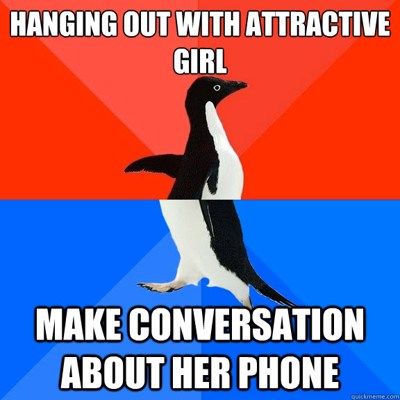 Hanging out with attractive girl make conversation about her phone  Socially Awesome Awkward Penguin