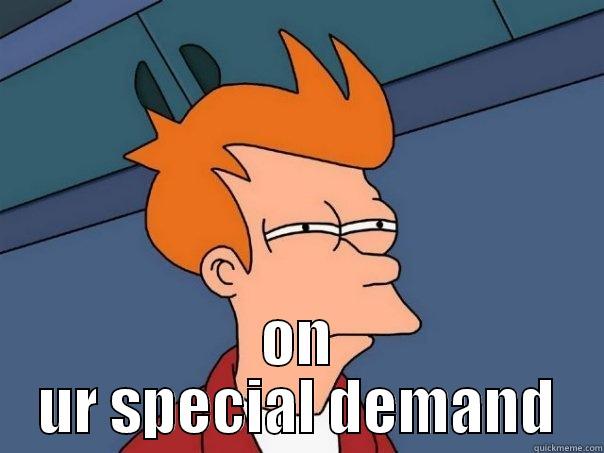  ON UR SPECIAL DEMAND Futurama Fry