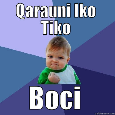 QARAUNI IKO TIKO BOCI Success Kid