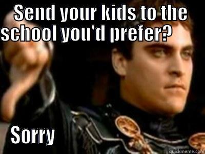 School Choice Death - SEND YOUR KIDS TO THE SCHOOL YOU'D PREFER?          SORRY                                       Downvoting Roman