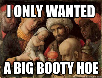 I ONLY WANTED A BIG BOOTY HOE - I ONLY WANTED A BIG BOOTY HOE  Big Booty Jesus