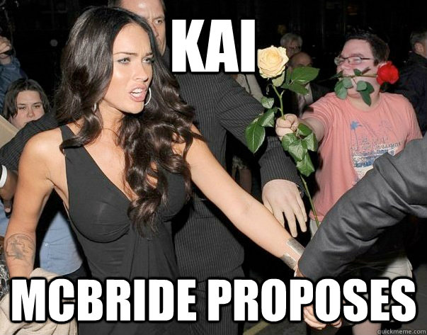 Kai  McBride proposes  Out of his legue guy
