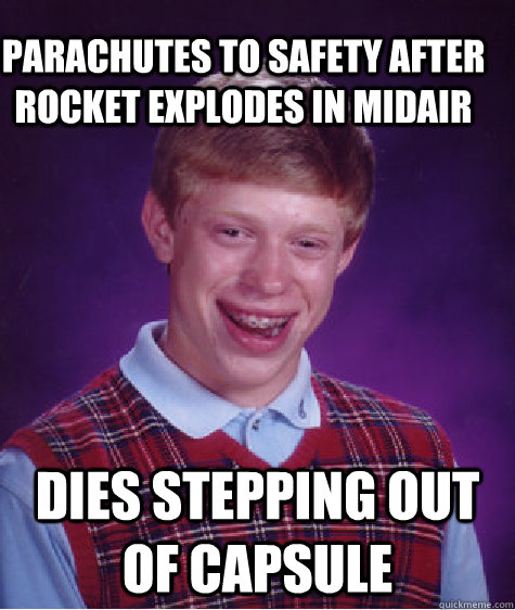 Parachutes to safety after rocket explodes in midair Dies stepping out of capsule - Parachutes to safety after rocket explodes in midair Dies stepping out of capsule  Bad Luck Brain