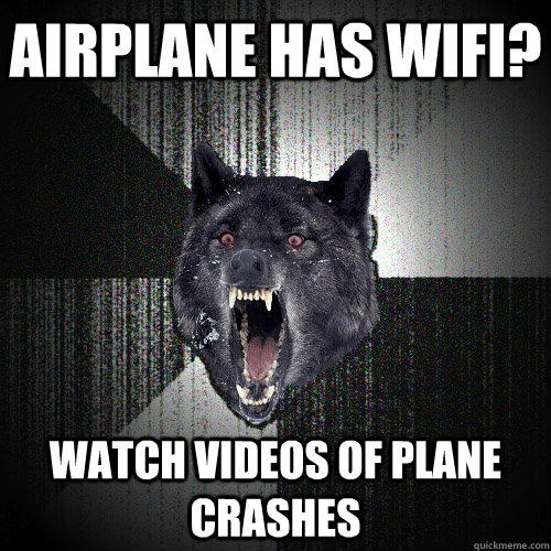 airplane has wifi? watch videos of plane crashes  